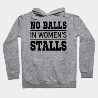 no balls in women's stalls Hoodie